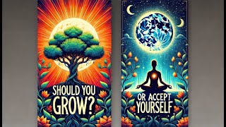 Psychiatrist Reveals Should You Pursue Growth or Accept Yourself?