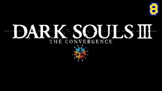 🔴Dark Souls 3 Convergence mod #8.майже все😁