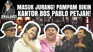 AMAN BOS! E11: PRIIITTT! BAHAYA NIH! ASPRI BARU BOS PABLO BIKIN SEMUA MASUK JURANG!