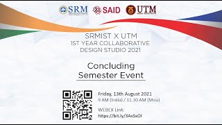 Concluding Semester Event - SRMIST x UTM 1st Year Collaborative Design Studio 2021