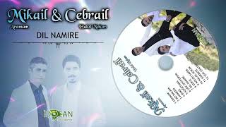 Mikail & Cebrail Dil Namıre