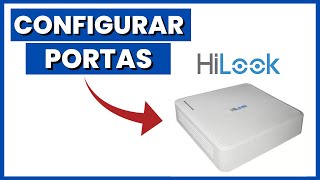 COMO CONFIGURAR AS PORTAS DO DVR HILOOK PELO COMPUTADOR