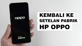 Cara Reset HP Oppo Ke Setelan Pabrik Seperti Baru Lagi