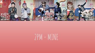 2PM  - MINE (HAN + ROM + ENG + FR)| CANDICEANDNOTCANDYUP