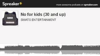 No for kids (30 and up) (part 3 of 7, made with Spreaker)