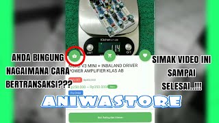 Cara Bertransaksi Di Aplikasi Aniwastore, Cara Melakukan Pemesanan Di Aniwastore.