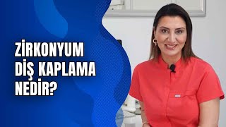 Zirkonyum Diş Kaplama Nedir?