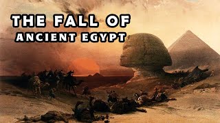 The Fall of Ancient Egypt: The End of the Pharaohs"