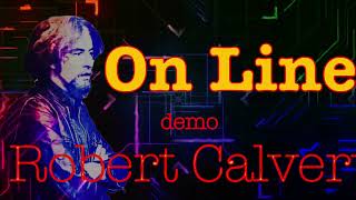 Robert Calvert - On Line (demo)