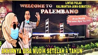 MUDIK MELEWATI 3 PULAU (KALIMANTAN, JAWA & SUMATERA) |ARUS BALIK TERKINI | PALEMBANG KAYUAGUNG