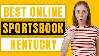 Best Online Sportsbook in Kentucky for Real Money Review 2022