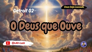 O Deus que ouve   Detroit 02  - Pr. Luiz A. Oliveira