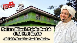 MUTIARA HIKMAH MAJELIS BURDAH DI AL HAWI CONDET - AL HABIB AHMAD BIN NOVEL BIN JINDAN