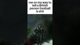 me on my way to tell a British person football is shit #transformers #memes