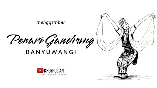 Menggambar Penari Gandrung Banyuwangi | Khoyrul An