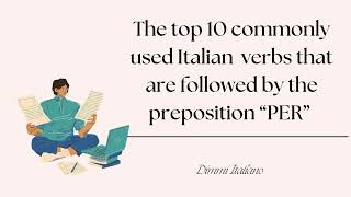 The top 10 commonly used Italian verbs that are followed by the preposition “PER”