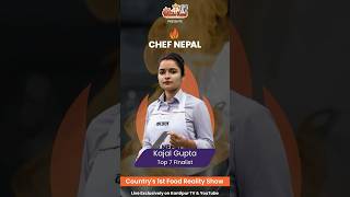 Meet Finalist 2: Kajal Gupta | Final Episodes | Chef Nepal | @KantipurTVHD | @chefsantosh |