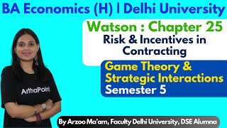 Game Theory & Strategic Interactions | Risk & Incentives in Contracting | Watson Ch 25 | BA(H) Eco 5