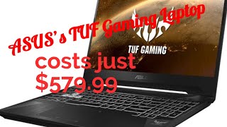 ASUS’s TUF Gaming Laptop costs just $579.99