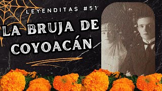 El ENIGMA de la LEYENDA de la BRUJA de COYOACÁN