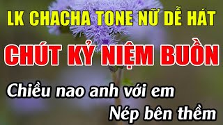 Liên Khúc Karaoke ChaCha Tone Nữ Dễ Hát Karaoke Chút Kỷ Niệm Buồn Karaoke Lâm Nhạc Sống - Beat Mới