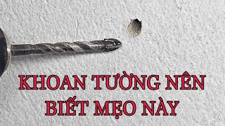 KHOAN TƯỜNG NÊN BIẾT MẸO NÀY MẸO KHOAN TƯỜNG KHÔNG RỚT BỤI RA NGOÀI CỤC HAY