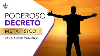 Poderoso Decreto metafísico para abrir caminos | Sabiduría Divina