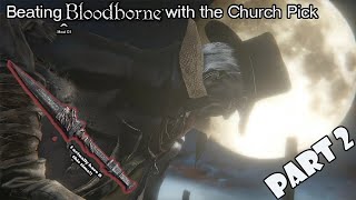 Beating Bloodborne with the Church Pick (Part 2)