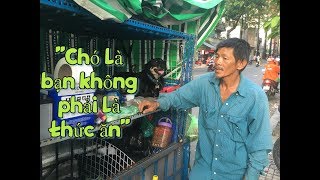 Người đàn ông duy nhất Sài Gòn có slogan "Chó là bạn không phải là  thức ăn"