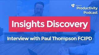 Insights Discovery: Interview with Paul Thompson FCIPD | SwiftCase Productivity Podcast #14