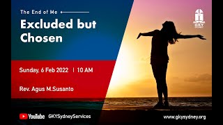 KHOTBAH MINGGU 30/01/2022: EXCLUDED BUT CHOSEN | Rev. Agus M Susanto @GKY