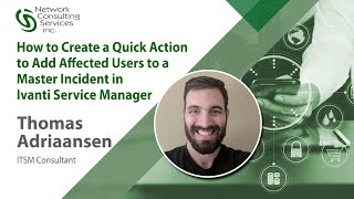 Tutorial: How to Add Affected User Quick Action for  a Master Incident in Ivanti Service Manager