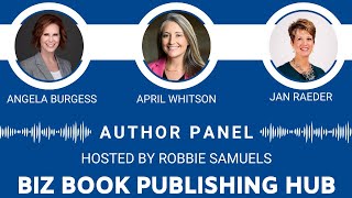 Biz Book Publishing Hub Podcast - Angela Burgess/April Whitson/Jan Raeder