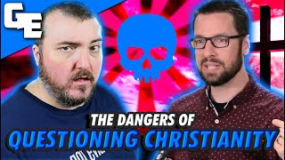 THESE Are The "Dangers" Of Questioning Christianity