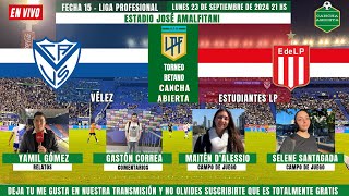 🔴VÉLEZ VS ESTUDIANTES LP EN VIVO🔴// LIGA PROFESIONAL🏆⚽️ (FECHA 15). EN VIVO POR C.A 🎥🎙!!!