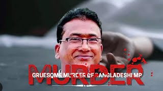 Gruesome Murder of Bangladeshi MP a Story of Revenge or Love