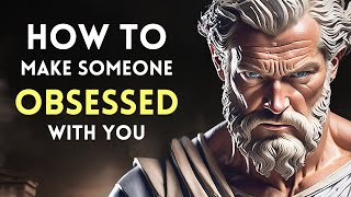 HOW TO MAKE A PERSON WHO DOESN'T APPRECIATE YOU BE OBSESSED WITH YOU | STOICISM