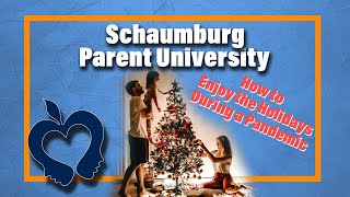 Schaumburg Parent University - How to Enjoy the Holidays During a Pandemic