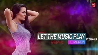 Let The Music Play Remix -  Shamur | Full Video Song | DJ Merlin | RK MENIYA