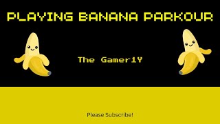 Playing Banana Parkour!