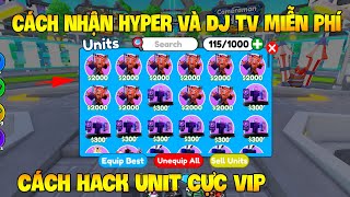 Cách HACK Nhận Hyper Và Full Unit Vip Miễn Phí Cực Dễ Trong Toilet Tower Defense | Roblox