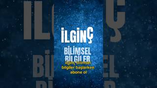 İLGİNÇ BİLİMSEL BİLGİLER PART-2 #bilgi #bilim #youtubeseo