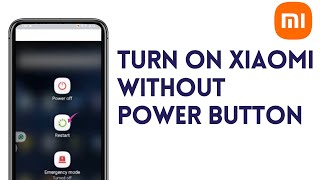 How To Turn On Xiaomi Without Power Button