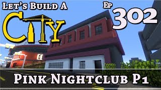 How To Build A City :: Minecraft :: Pink Nightclub P1 :: E302