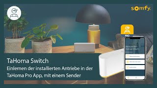 Einlernen der installierten Antriebe in der TaHoma Pro App, wenn ein Sender vorhanden ist | Somfy