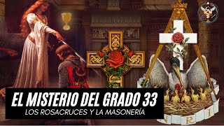 EL MISTERIO DEL GRADO 33: Los Rosacruces y La Masonería