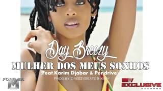 Day Breezy - Mulher Dos Meus Sonhos(KD & Pendrive)(Prodby DreezyBeatz & xboy)