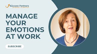 Manage Emotions to Perform at Work - 4 Strategies