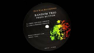 Random Trio - Press Button (Cyrus Steppers Version) (Dub War Recordings) [2007]