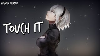 「Nightcore」➼ Ariana Grande - Touch It  (Lyrics)♬